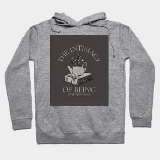 The Intimacy Of Being Understood Hoodie